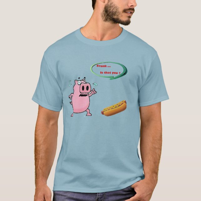 Frank, is that you ? funny T-shirt (Front)
