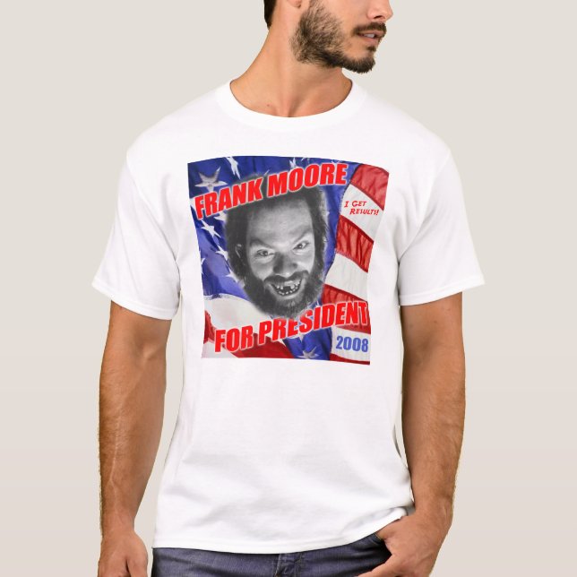 Frank Moore For President 2008 T-Shirt (Front)