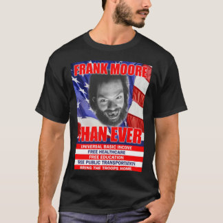 Frank Moore Que Jamais T-shirt