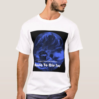 Frank Petruccelli's Music To Die For CD Shirt