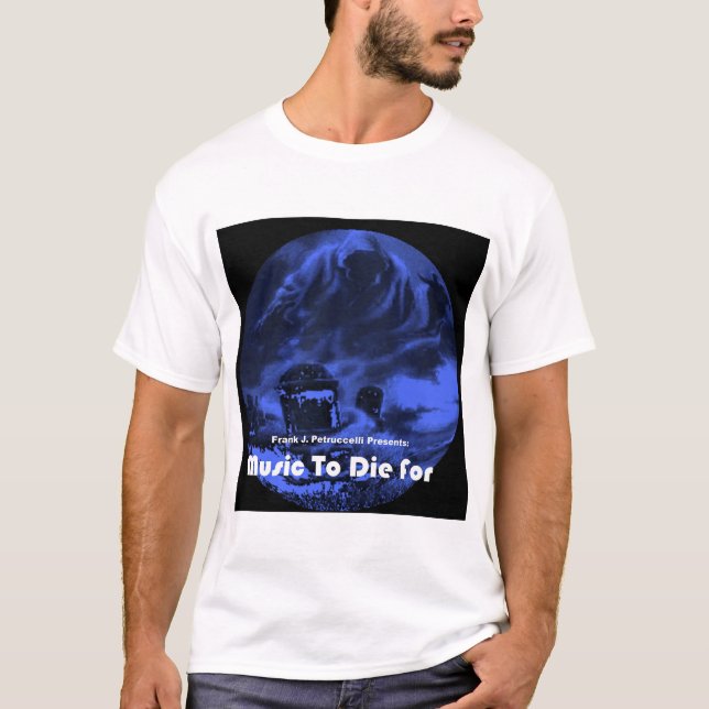 Frank Petruccelli's Music To Die For CD Shirt (Front)