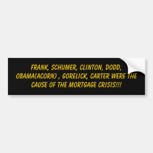 Frank, Schumer, Clinton, Dodd, Obama(ACORN) , G... Bumper Sticker