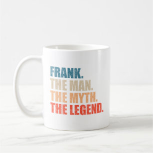 Frank The Man The Myth The Legend Coffee Mug