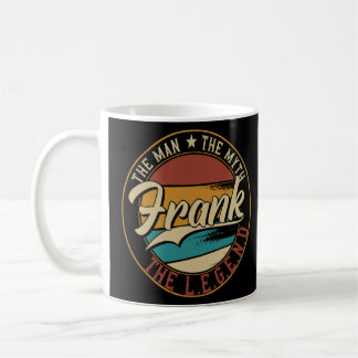 Frank The man the myth the legend Coffee Mug