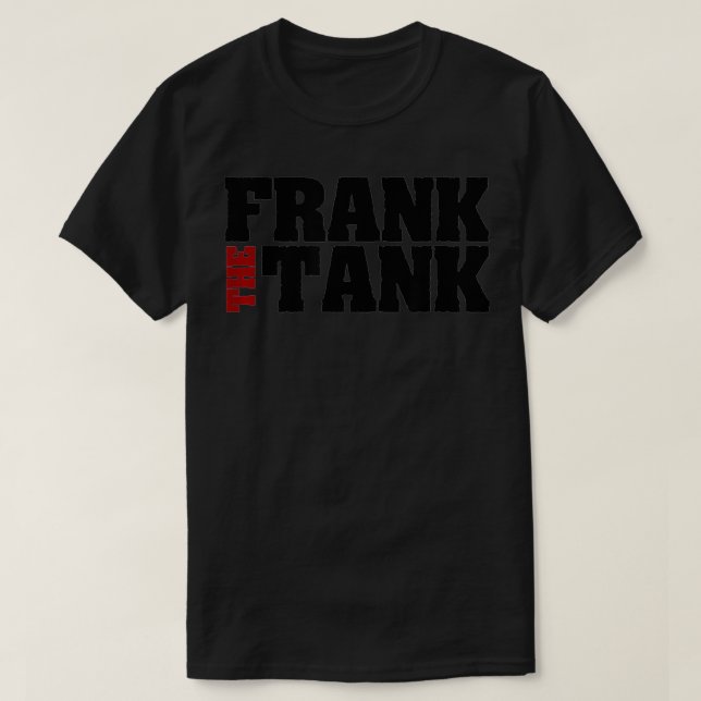 Frank the Tank Design for a Frank who is a Tank or (Design Front)