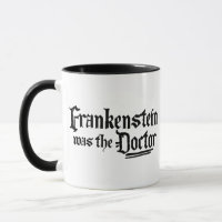 Frankenstein Was The Doctor
