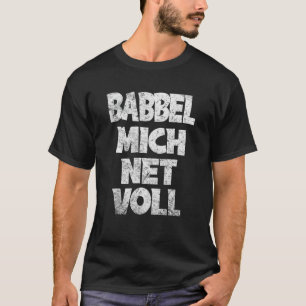 Frankfurt Hessen Babbel Mich Net Full Dialect T-Shirt