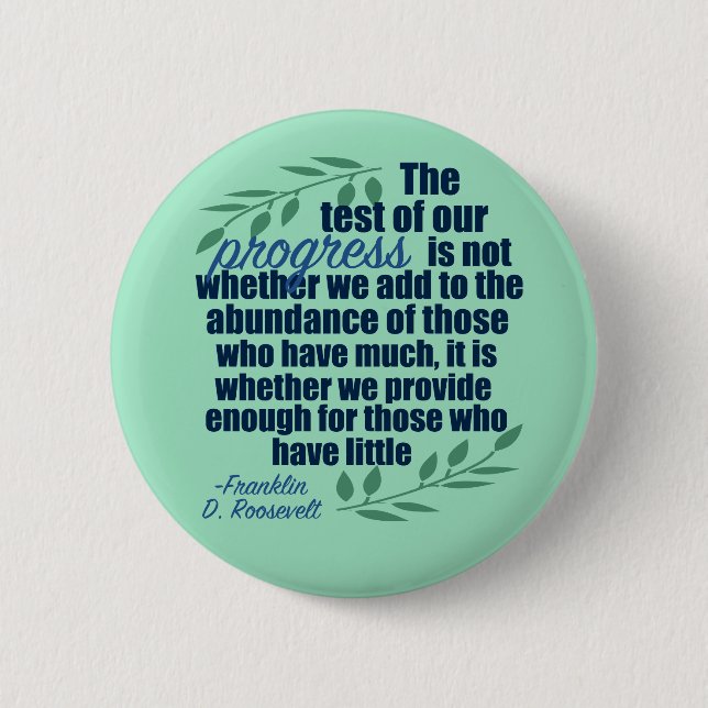 Franklin D. Roosevelt Inspirational Progress Quote 2 Inch Round Button (Front)