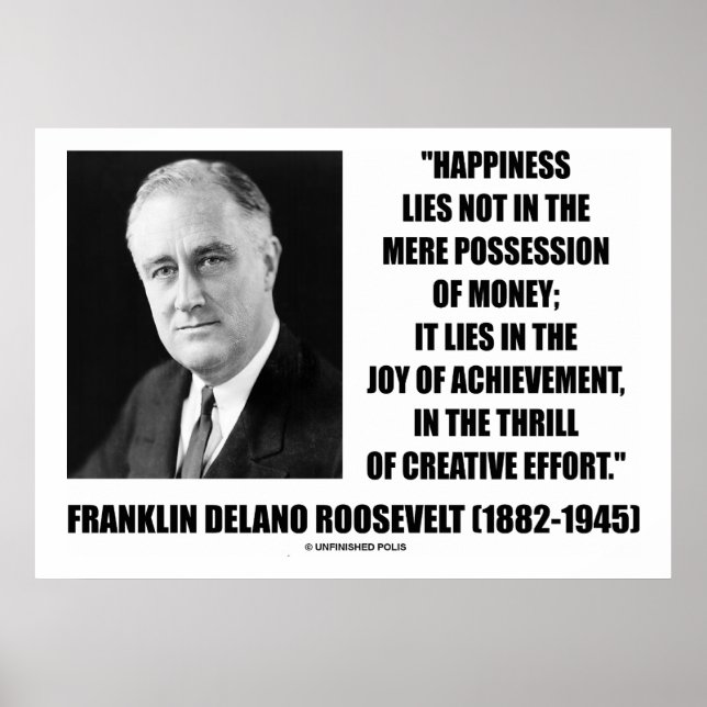 Franklin Delano Roosevelt Happiness Creative Quote Poster (Front)