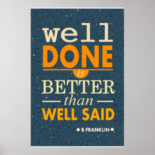 Franklin well done is better than well said poster