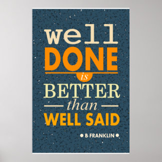 Franklin well done is better than well said poster