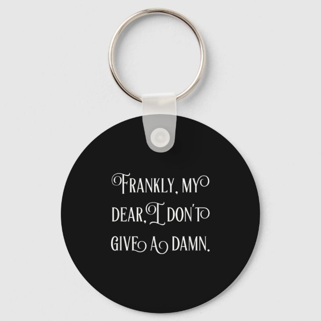 Frankly My Dear I Don't Give A  Keychain (Front)