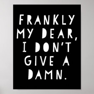 Frankly My Dear I Don't Give A Poster