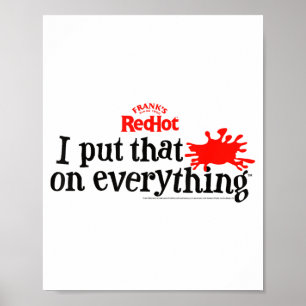 Frank's Redhot I Put That On Everything Hot Sauce Poster