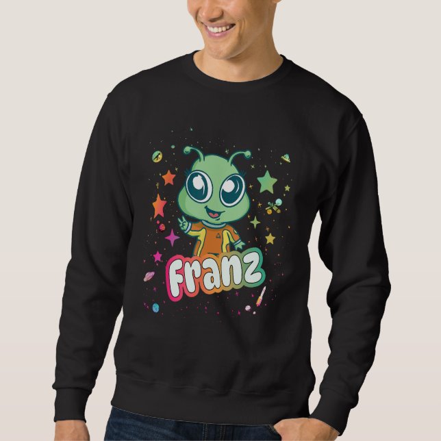 FRANZ - Cute Boy Name with cute Alien Sweatshirt (Front)