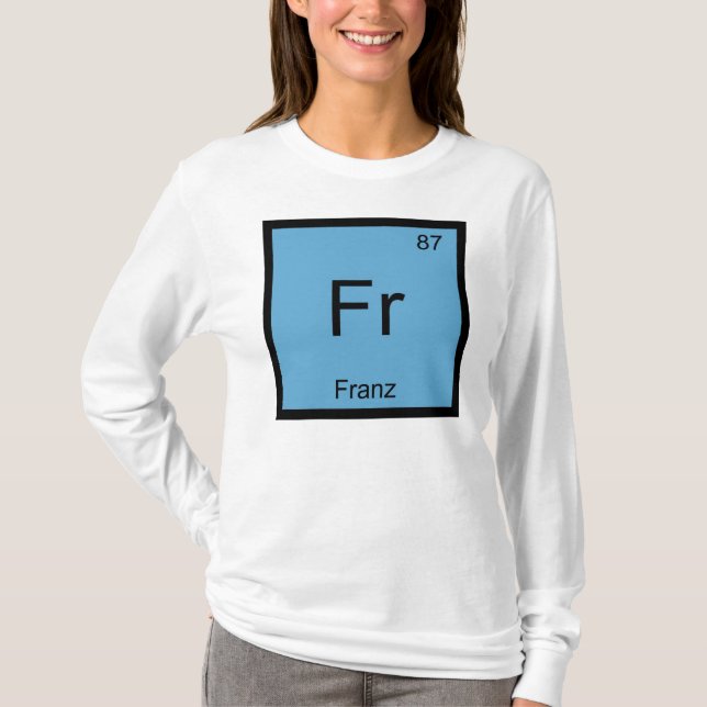 Franz Name Chemistry Element Periodic Table T-Shirt (Front)
