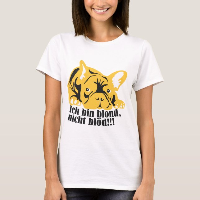Französische Bulldogge: Blonde! T-Shirt (Front)