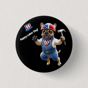 Französischen Bulldoggen Happy Labor Day  1 Inch Round Button