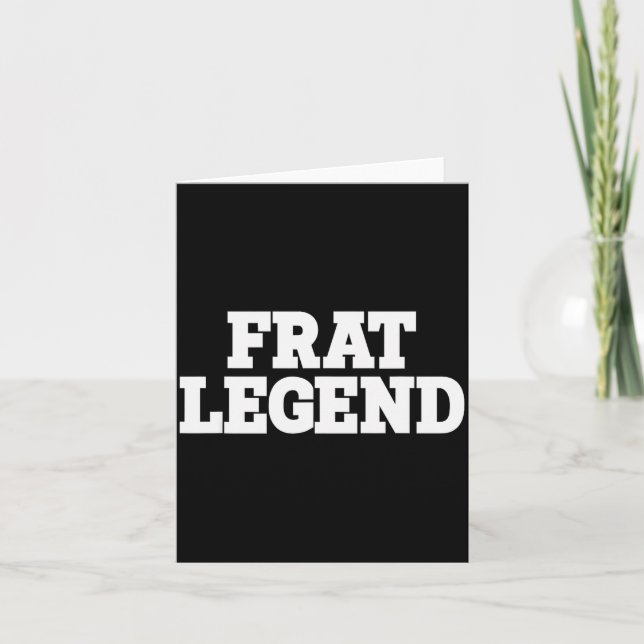 Frat Legend Funny Legendary Fraternity Sorority Fr Card (Front)