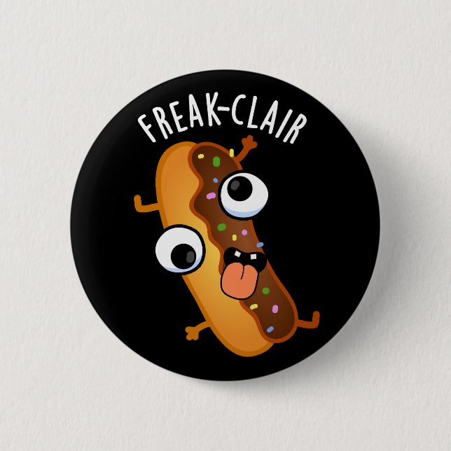 Freak-clair Funny Eclair Pun Dark BG 2 Inch Round Button (Front)