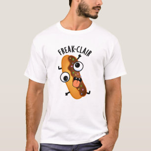 Freak-clair Funny Eclair Pun  T-Shirt