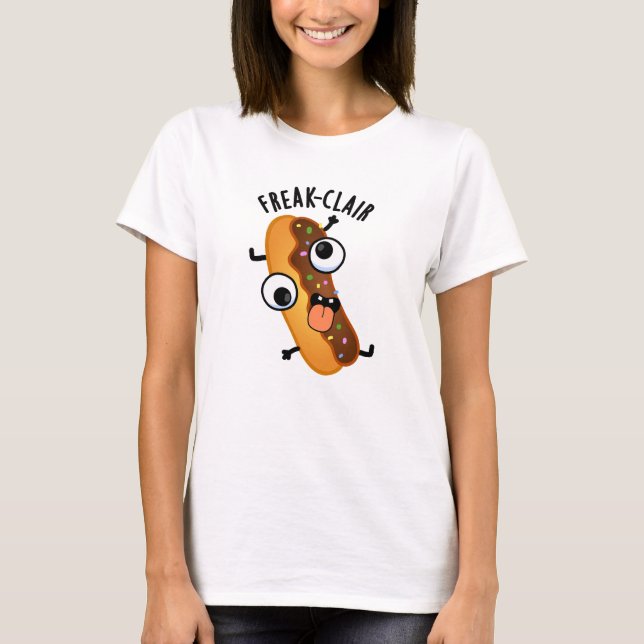Freak-clair Funny Eclair Pun  T-Shirt (Front)