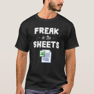 Freak In Excel Sheets Funny Accountant Spreadsheet T-Shirt