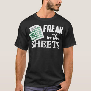 Freak In The Excel Sheets Funny Accountant Spreads T-Shirt