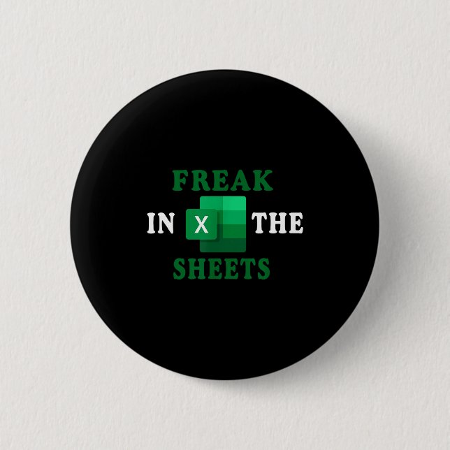 Freak In The Sheets, Accountant Funny Spreadsheet  2 Inch Round Button (Front)