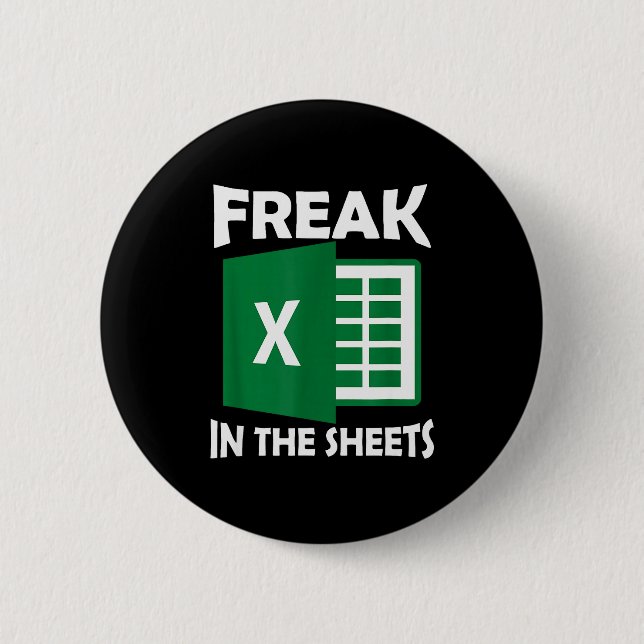 Freak In The Sheets, Accountant Funny Spreadsheet  2 Inch Round Button (Front)