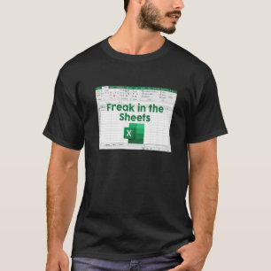 Freak In The Sheets Spreadsheet Excel Accountant D T-Shirt