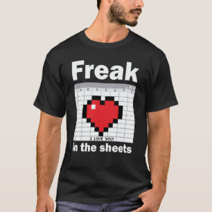 Freak In The Sheets Valentines Accountant Spreadsh T-Shirt