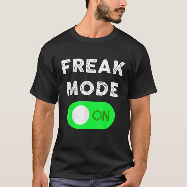 Freak Mode On Funny Power Button Freaky Viral Slan T-Shirt (Front)
