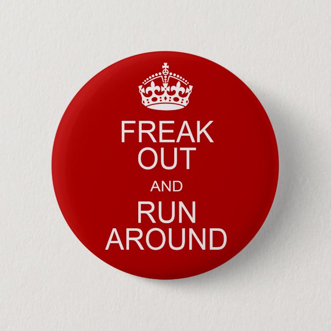 Freak Out and Run Around 2 Inch Round Button (Front)