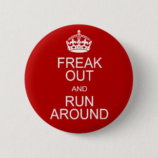 Freak Out and Run Around 2 Inch Round Button