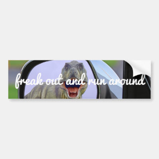 Freak Out & Run Around Bumper Sticker