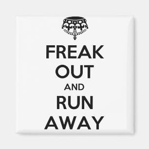 Freak Out Run Away Keep Calm Carry On Magnet