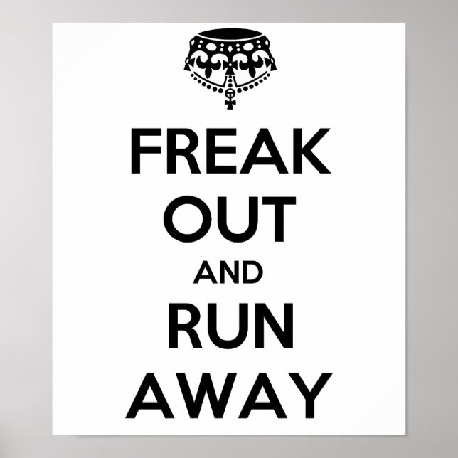 Freak Out Run Away Keep Calm Carry On Poster (Front)