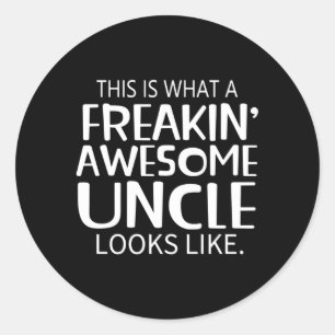 Freakin' Awesome Uncle Looks Like For Uncles Classic Round Sticker