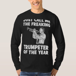 Freaking Trumpeter of the Year Tee   Hilarious Mus
