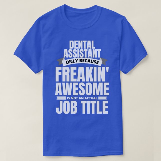 Freakinx27 Awesome Dental Assistant Funny Quote T-Shirt (Design Front)