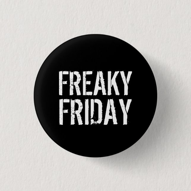Freaky Friday 1 Inch Round Button (Front)