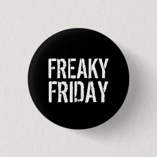 Freaky Friday 1 Inch Round Button