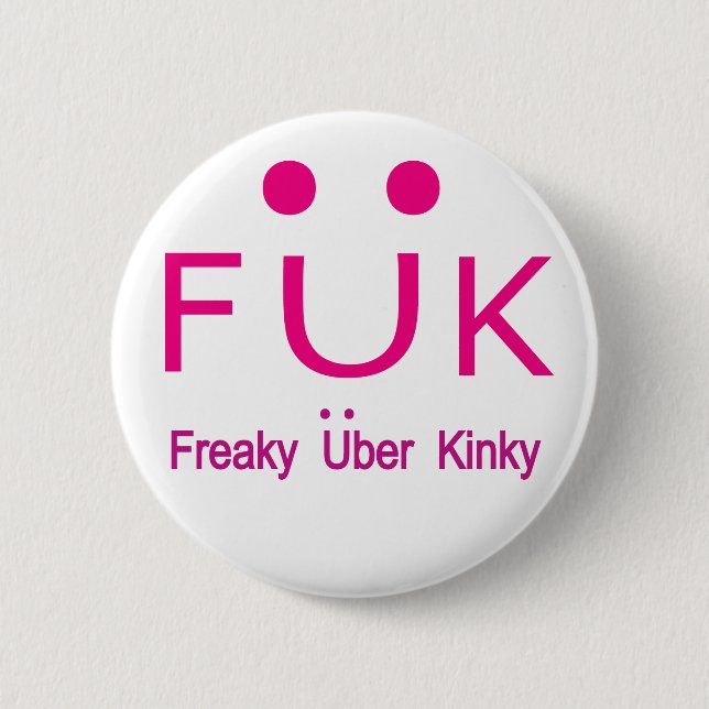 Freaky Uber Kinky 2 Inch Round Button (Front)