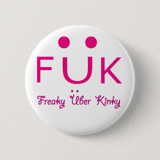 Freaky Uber Kinky 2 Inch Round Button