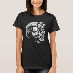Frederick Douglass Quote Apparel Black History Mon T-Shirt