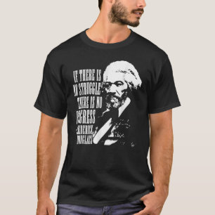 Frederick Douglass Quote Black History Month T-Shirt