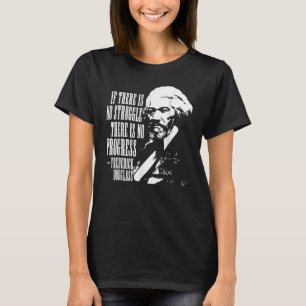 Frederick Douglass Quote Black History Month T-Shirt