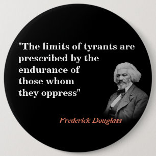 Frederick Douglass Quote On The Limits Of Tyrants 6 Inch Round Button