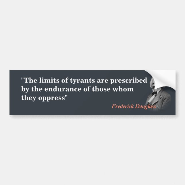 Frederick Douglass Quote On The Limits Of Tyrants Bumper Sticker (Front)